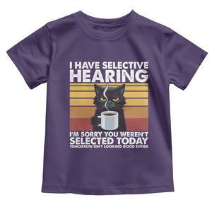 Funny Black Cat Meme Toddler T Shirt I Have Selective Hearing You Were Not Selected Today TS14 Purple Print Your Wear