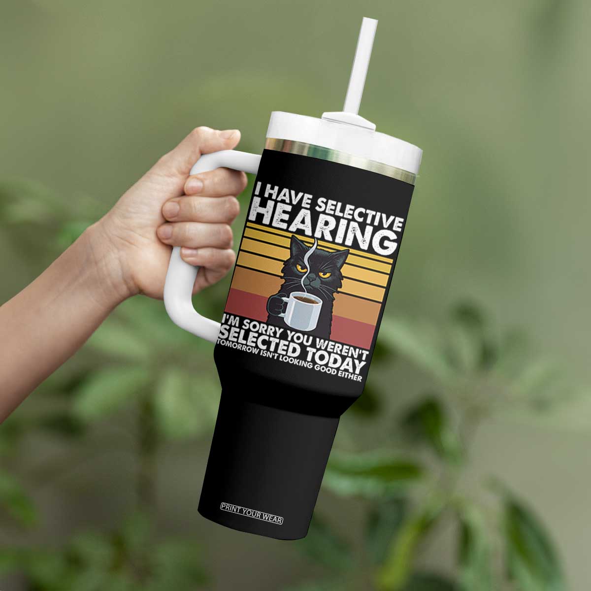 Funny Black Cat Meme Tumbler With Handle I Have Selective Hearing You Were Not Selected Today TS14 Print Your Wear