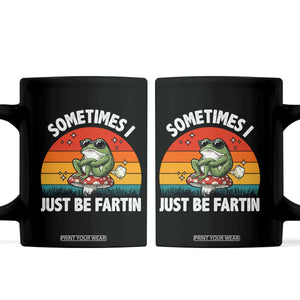 Funny Frog Meme Coffee Mug Sometimes I Just Be Fartin TS14 Black Print Your Wear