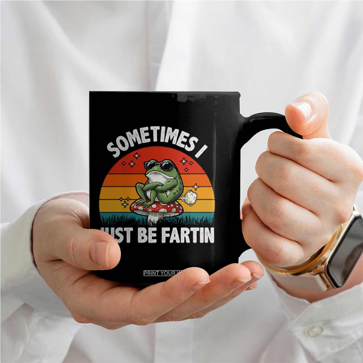 Funny Frog Meme Coffee Mug Sometimes I Just Be Fartin TS14 Print Your Wear