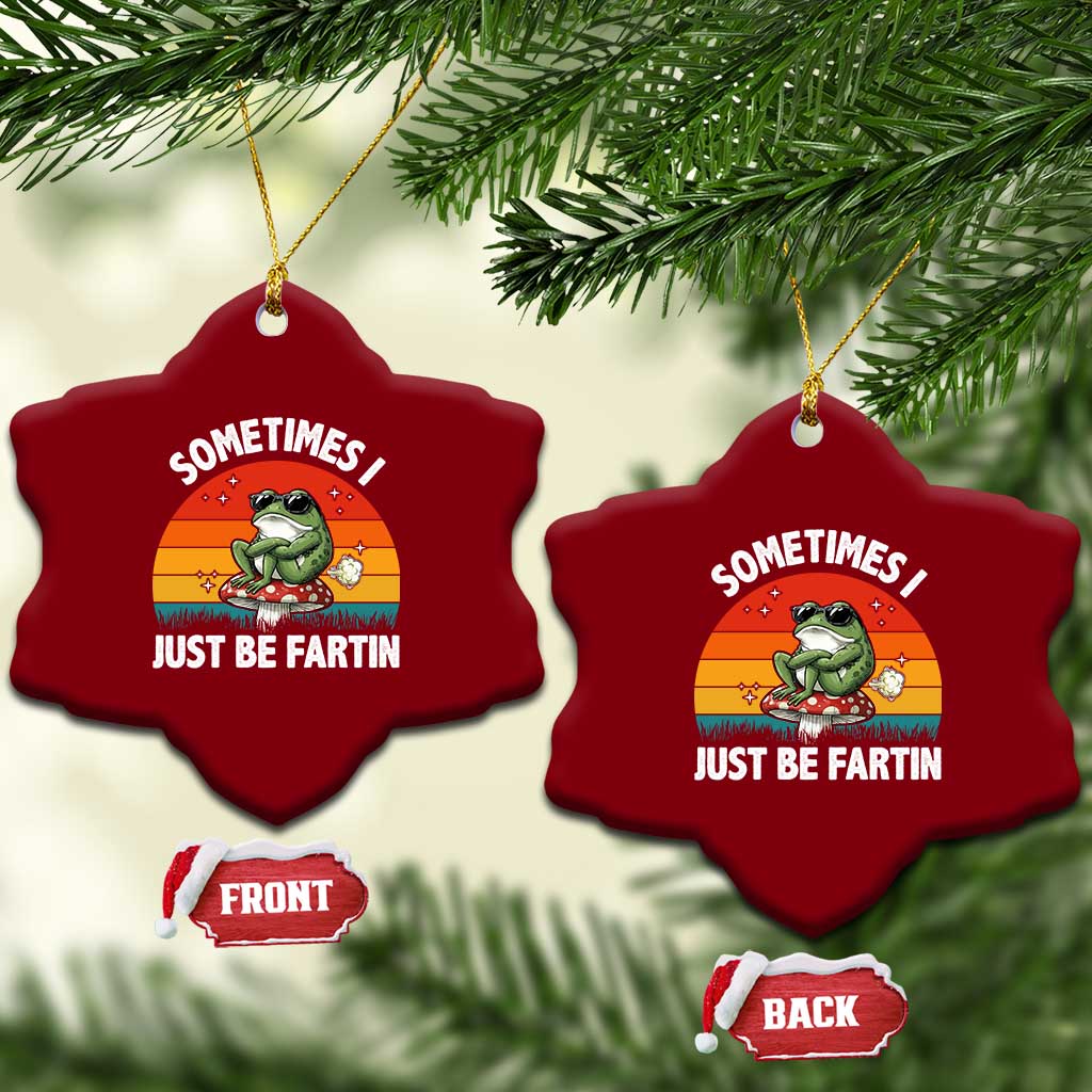 Funny Frog Meme Ceramic Ornament Sometimes I Just Be Fartin TS14 Print Your Wear