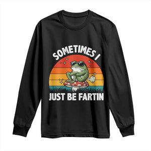 Funny Frog Meme Long Sleeve Shirt Sometimes I Just Be Fartin TS14 Black Print Your Wear
