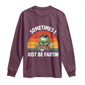 Funny Frog Meme Long Sleeve Shirt Sometimes I Just Be Fartin TS14 Maroon Print Your Wear