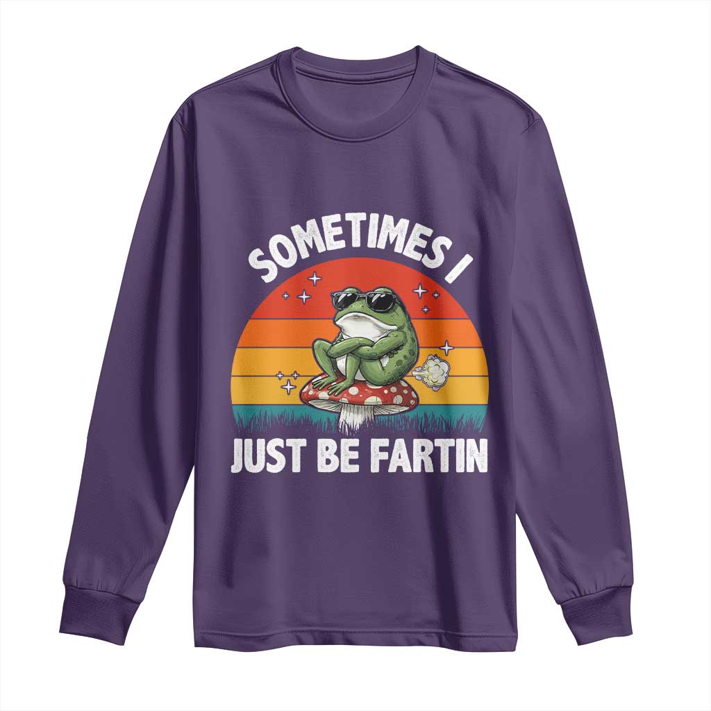 Funny Frog Meme Long Sleeve Shirt Sometimes I Just Be Fartin TS14 Purple Print Your Wear