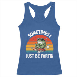Funny Frog Meme Racerback Tank Top Sometimes I Just Be Fartin TS14 Royal Blue Print Your Wear