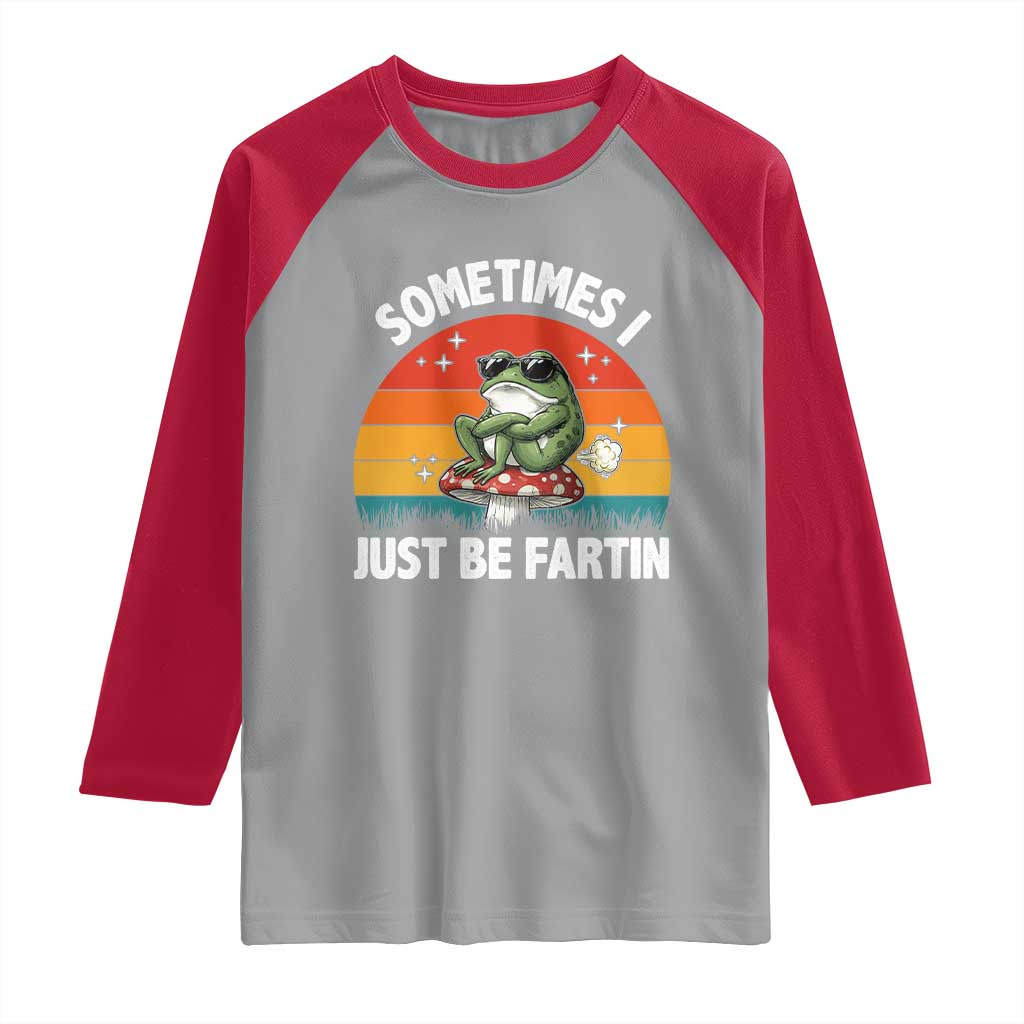 Funny Frog Meme Raglan Shirt Sometimes I Just Be Fartin TS14 Sport Gray Red Print Your Wear