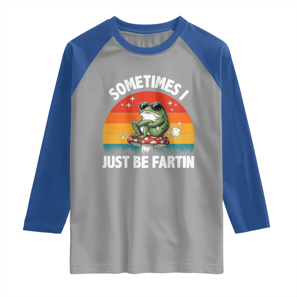 Funny Frog Meme Raglan Shirt Sometimes I Just Be Fartin TS14 Sport Gray Royal Print Your Wear