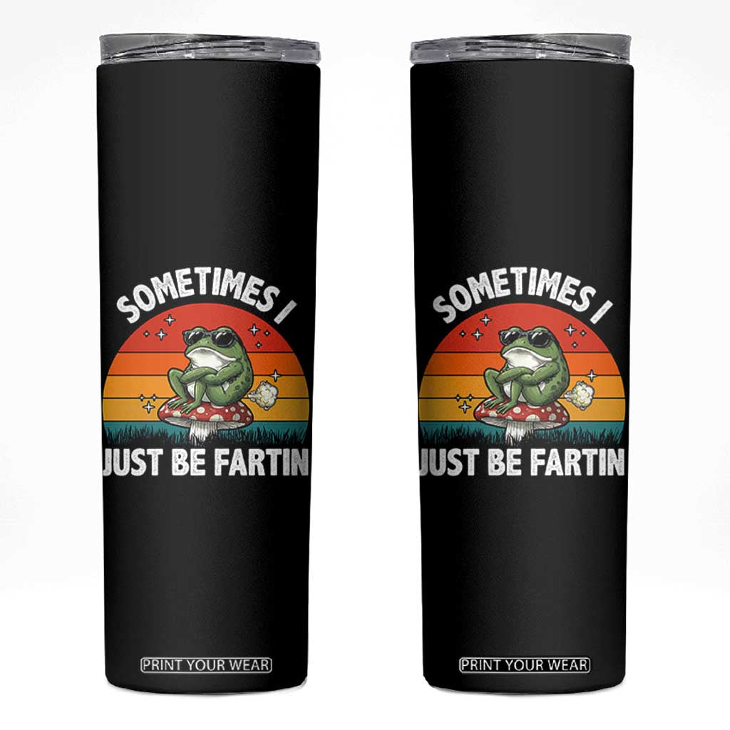 Funny Frog Meme Skinny Tumbler Sometimes I Just Be Fartin TS14 Black Print Your Wear
