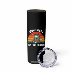 Funny Frog Meme Skinny Tumbler Sometimes I Just Be Fartin TS14 Print Your Wear