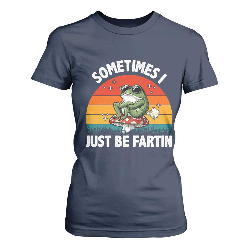 Funny Frog Meme T Shirt For Women Sometimes I Just Be Fartin TS14 Navy Print Your Wear