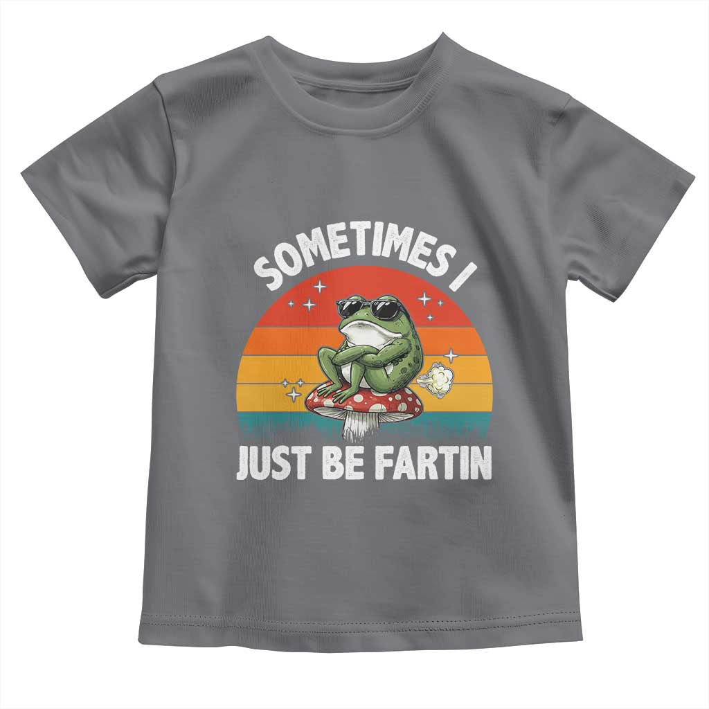Funny Frog Meme Toddler T Shirt Sometimes I Just Be Fartin TS14 Charcoal Print Your Wear