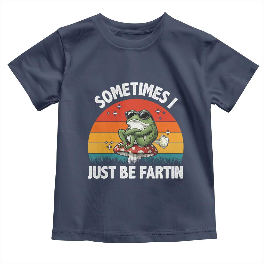 Funny Frog Meme Toddler T Shirt Sometimes I Just Be Fartin TS14 Navy Print Your Wear