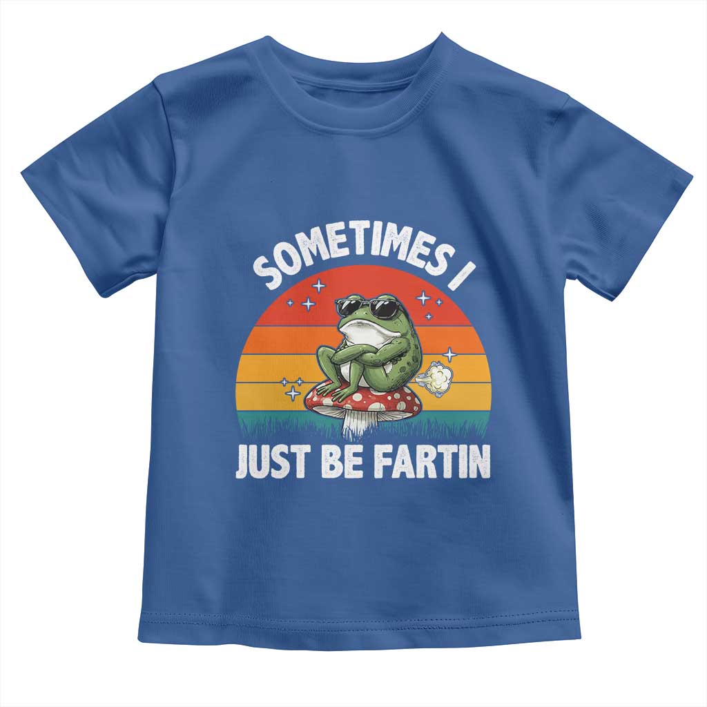Funny Frog Meme Toddler T Shirt Sometimes I Just Be Fartin TS14 Royal Blue Print Your Wear