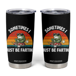 Funny Frog Meme Tumbler Cup Sometimes I Just Be Fartin TS14 Black Print Your Wear