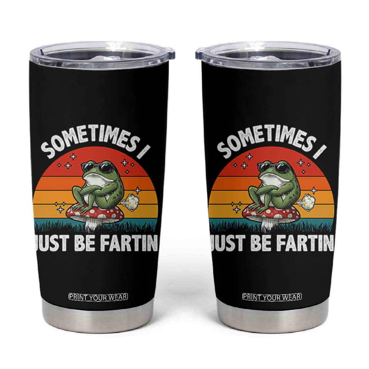Funny Frog Meme Tumbler Cup Sometimes I Just Be Fartin TS14 Black Print Your Wear
