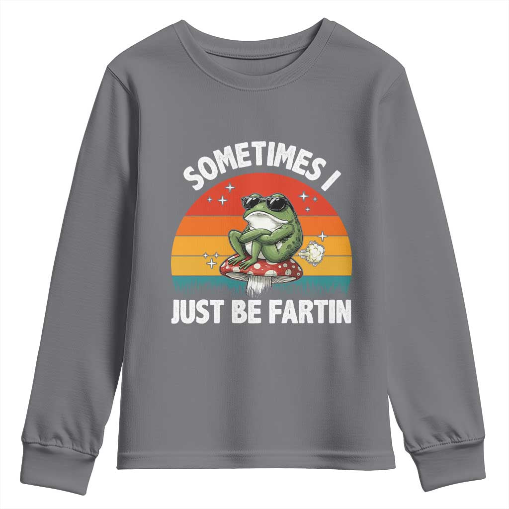 Funny Frog Meme Youth Sweatshirt Sometimes I Just Be Fartin TS14 Charcoal Print Your Wear
