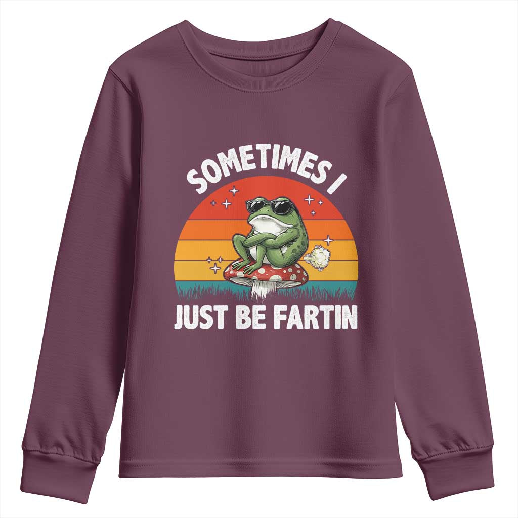 Funny Frog Meme Youth Sweatshirt Sometimes I Just Be Fartin TS14 Maroon Print Your Wear