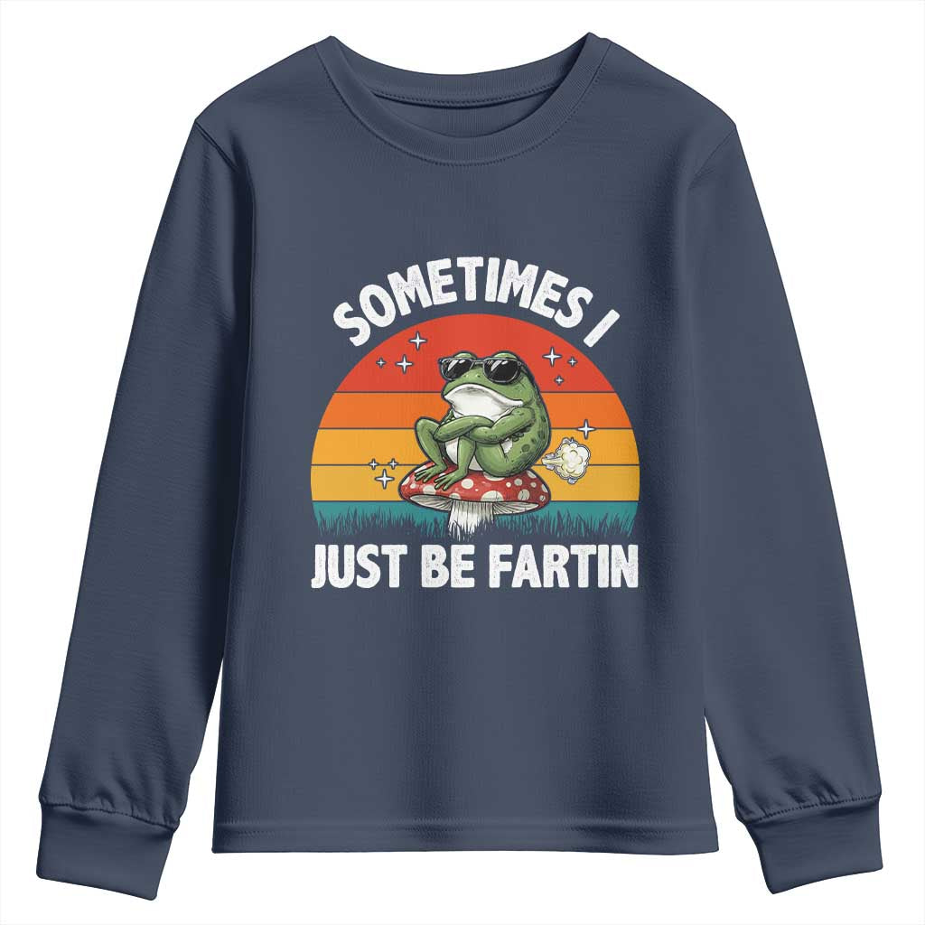 Funny Frog Meme Youth Sweatshirt Sometimes I Just Be Fartin TS14 Navy Print Your Wear
