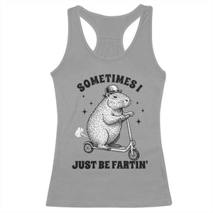 Funny Groundhog Scooter Racerback Tank Top Sometimes I Just Be Fartin TS14 Sport Gray Print Your Wear