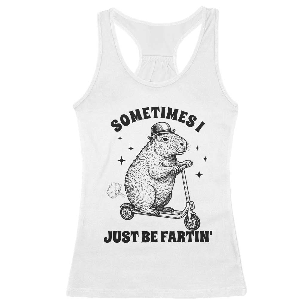 Funny Groundhog Scooter Racerback Tank Top Sometimes I Just Be Fartin TS14 White Print Your Wear