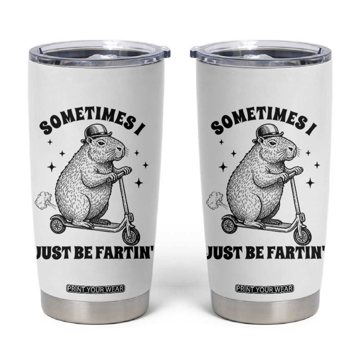 Funny Groundhog Scooter Tumbler Cup Sometimes I Just Be Fartin TS14 White Print Your Wear