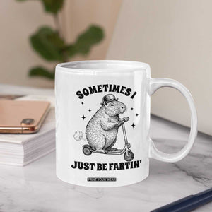 Funny Groundhog Scooter Coffee Mug Sometimes I Just Be Fartin TS14 Print Your Wear