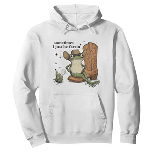 Funny Cowboy Frog Hoodie Sometimes I Just Be Fartin TS14 White Print Your Wear