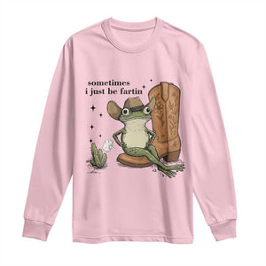 Funny Cowboy Frog Long Sleeve Shirt Sometimes I Just Be Fartin TS14 Light Pink Print Your Wear