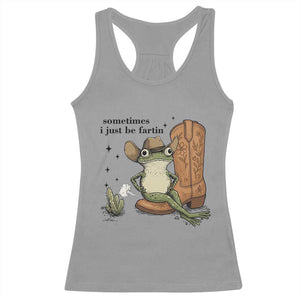 Funny Cowboy Frog Racerback Tank Top Sometimes I Just Be Fartin TS14 Sport Gray Print Your Wear