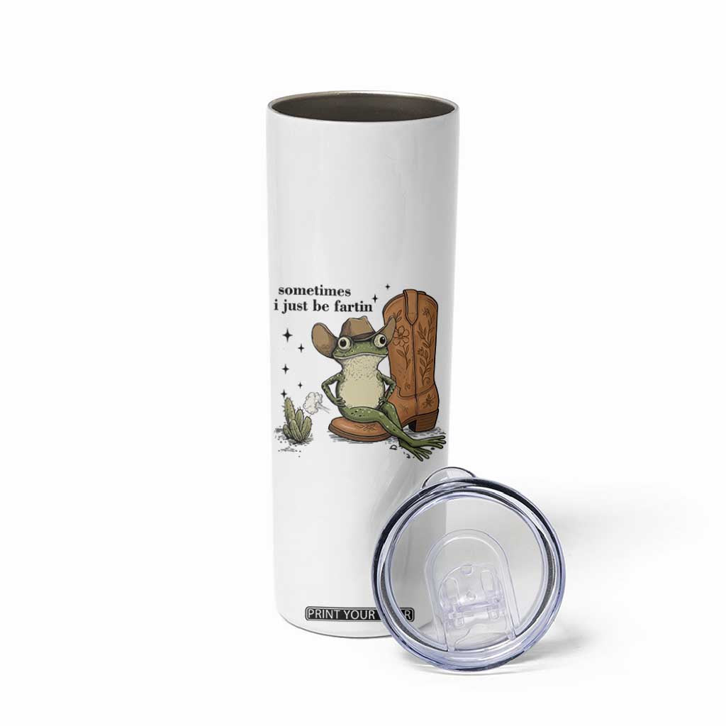 Funny Cowboy Frog Skinny Tumbler Sometimes I Just Be Fartin TS14 Print Your Wear