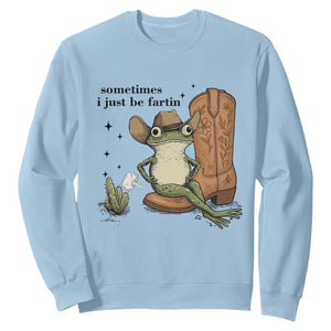 Funny Cowboy Frog Sweatshirt Sometimes I Just Be Fartin TS14 Light Blue Print Your Wear