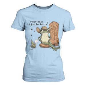 Funny Cowboy Frog T Shirt For Women Sometimes I Just Be Fartin TS14 Light Blue Print Your Wear