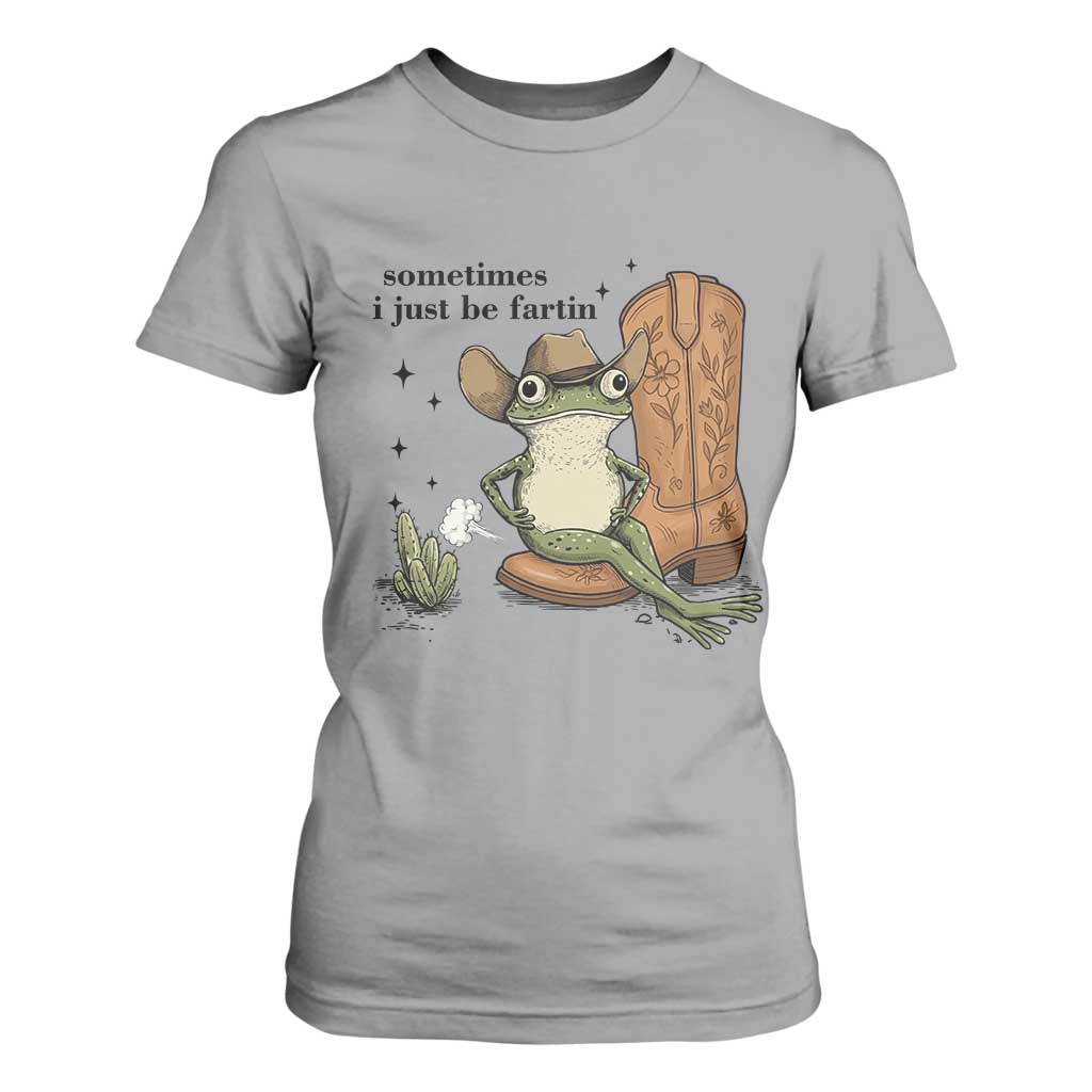 Funny Cowboy Frog T Shirt For Women Sometimes I Just Be Fartin TS14 Sport Gray Print Your Wear
