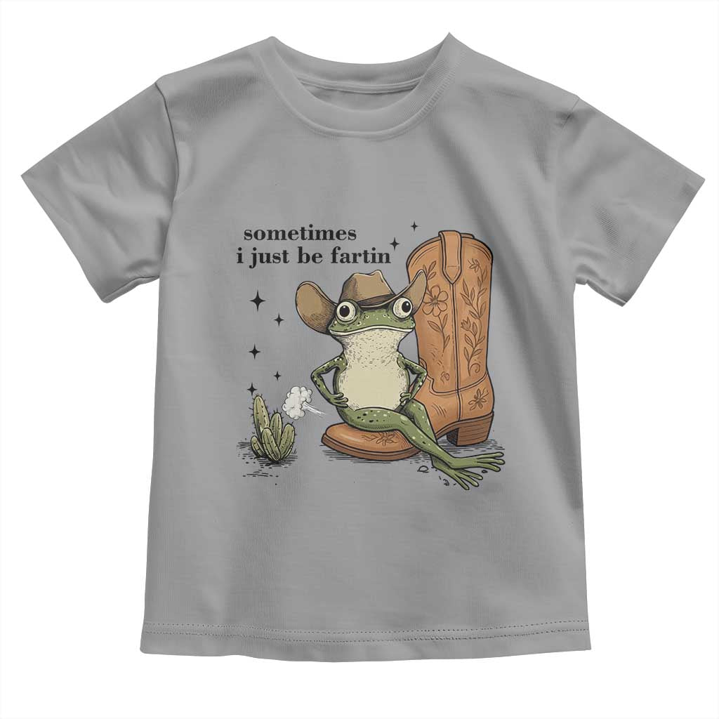 Funny Cowboy Frog Toddler T Shirt Sometimes I Just Be Fartin TS14 Sport Gray Print Your Wear