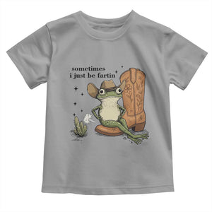 Funny Cowboy Frog Toddler T Shirt Sometimes I Just Be Fartin TS14 Sport Gray Print Your Wear