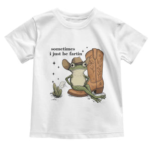 Funny Cowboy Frog Toddler T Shirt Sometimes I Just Be Fartin TS14 White Print Your Wear