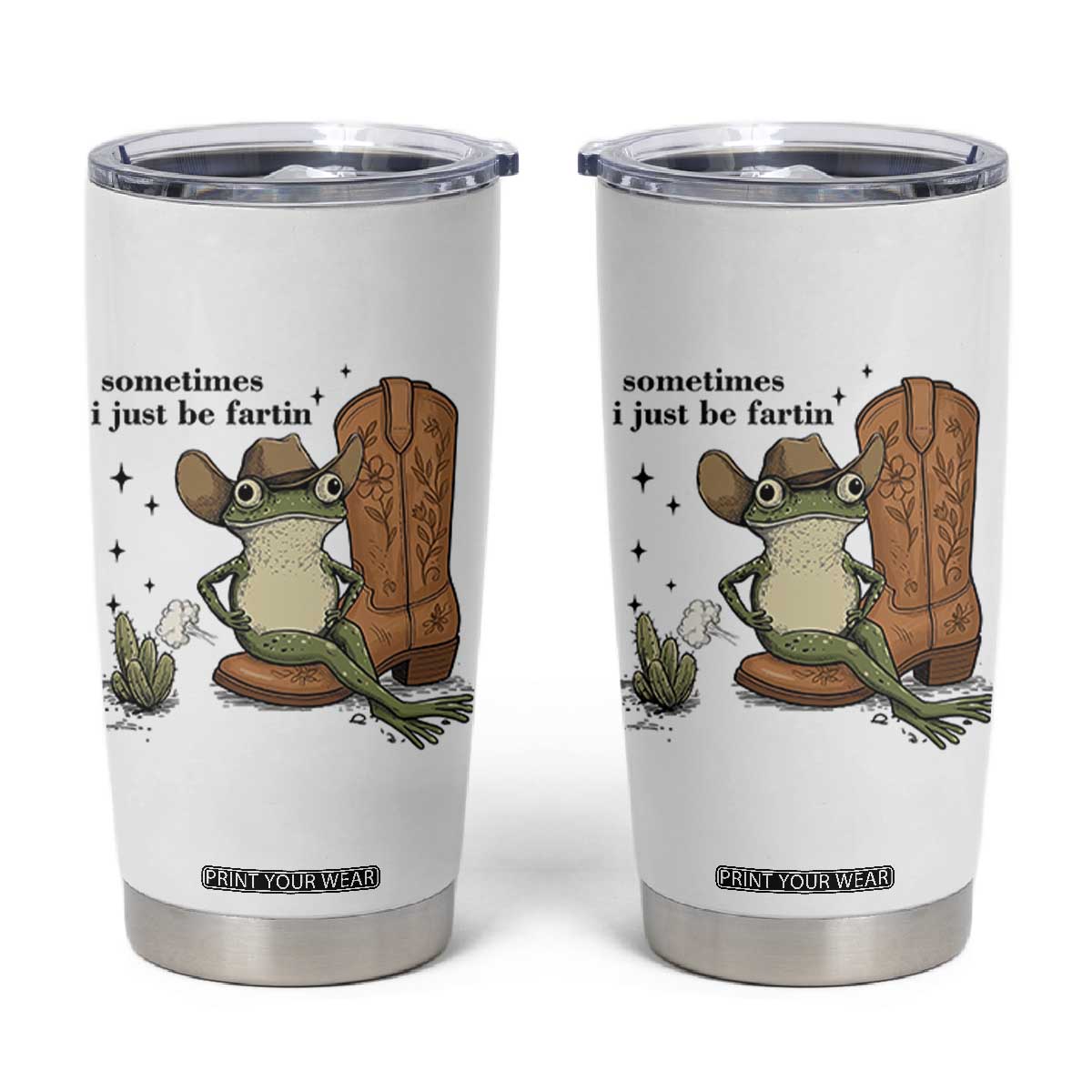 Funny Cowboy Frog Tumbler Cup Sometimes I Just Be Fartin TS14 White Print Your Wear