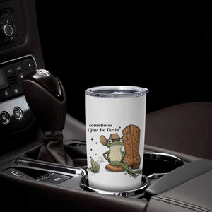 Funny Cowboy Frog Tumbler Cup Sometimes I Just Be Fartin TS14 Print Your Wear