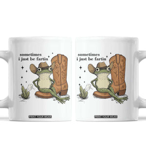 Funny Cowboy Frog Coffee Mug Sometimes I Just Be Fartin TS14 White Print Your Wear
