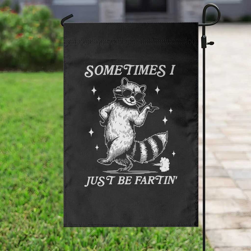 Sometimes I Just Be Fartin Garden Flag Funny Raccoon Meme TS14 Print Your Wear
