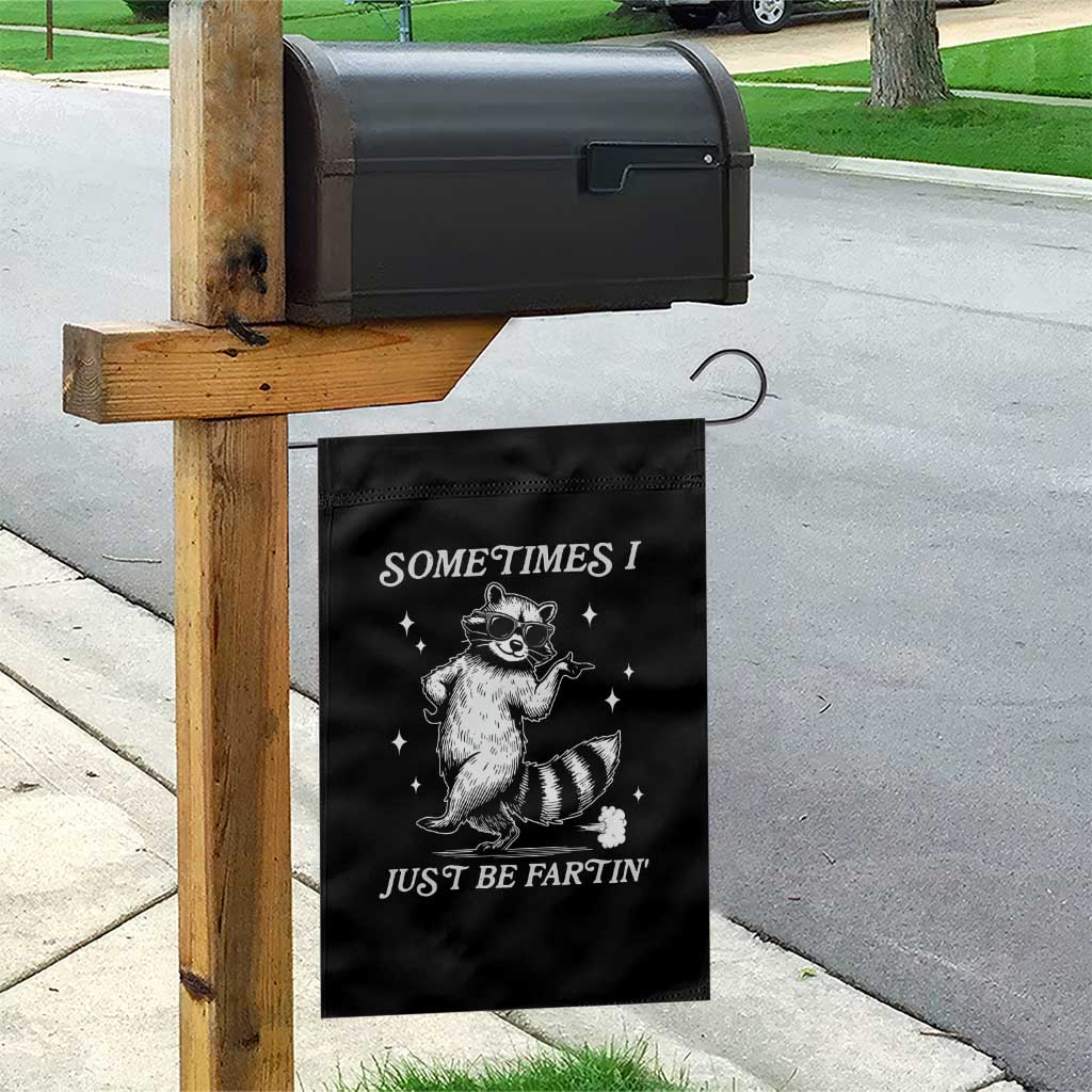 Sometimes I Just Be Fartin Garden Flag Funny Raccoon Meme TS14 Print Your Wear