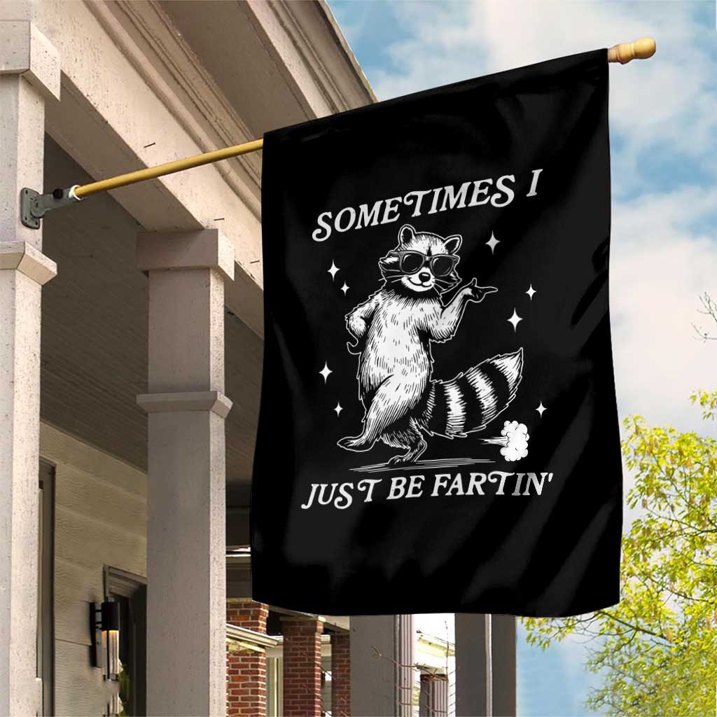 Sometimes I Just Be Fartin Garden Flag Funny Raccoon Meme TS14 Print Your Wear