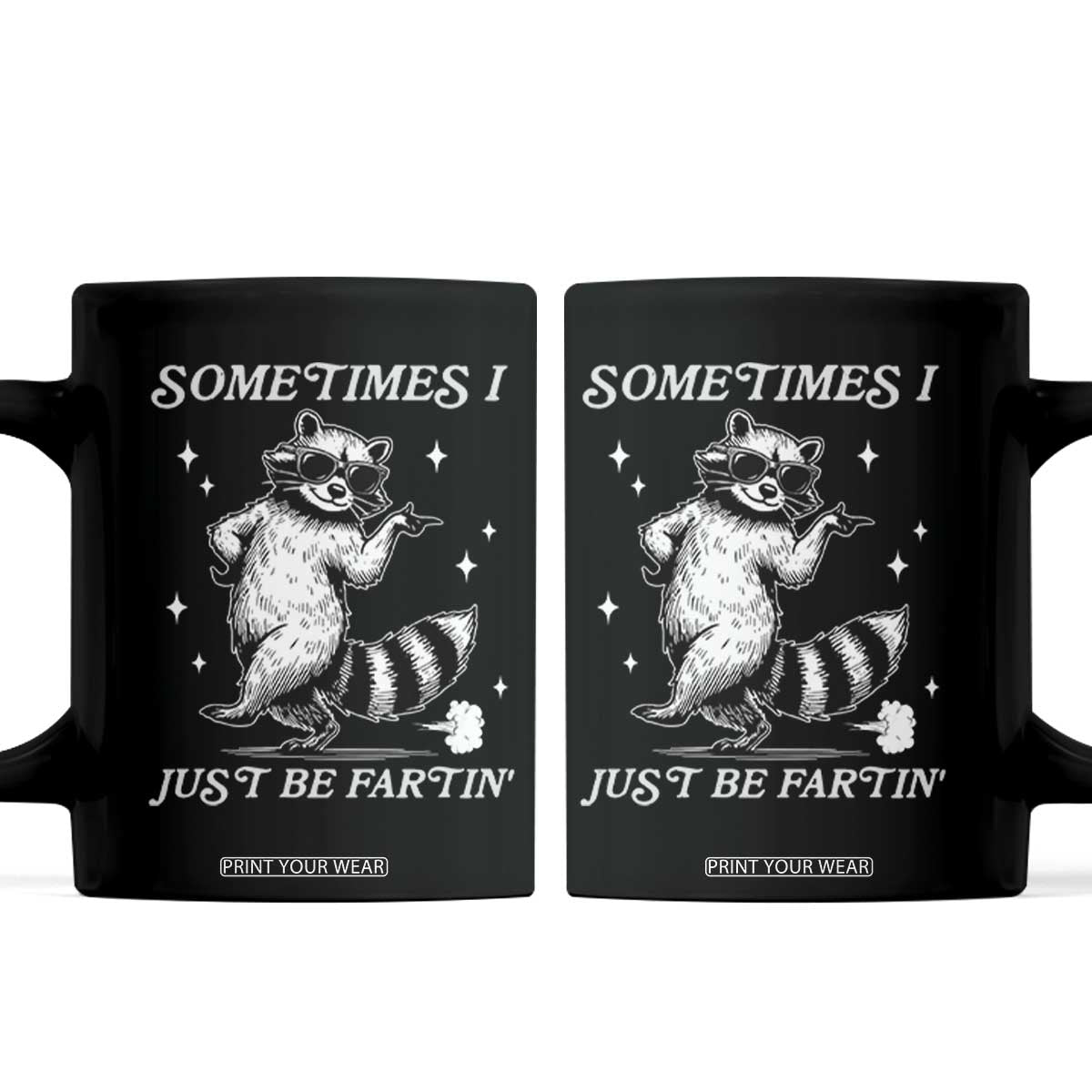 Sometimes I Just Be Fartin Coffee Mug Funny Raccoon Meme TS14 Black Print Your Wear