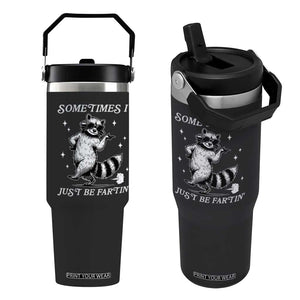 Sometimes I Just Be Fartin Flip Straw Tumbler Funny Raccoon Meme TS14 One Size: 30 oz Black Print Your Wear