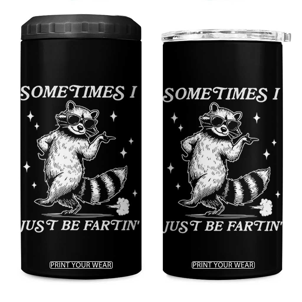 Sometimes I Just Be Fartin 4 in 1 Can Cooler Tumbler Funny Raccoon Meme TS14 One Size: 16 oz Black Print Your Wear