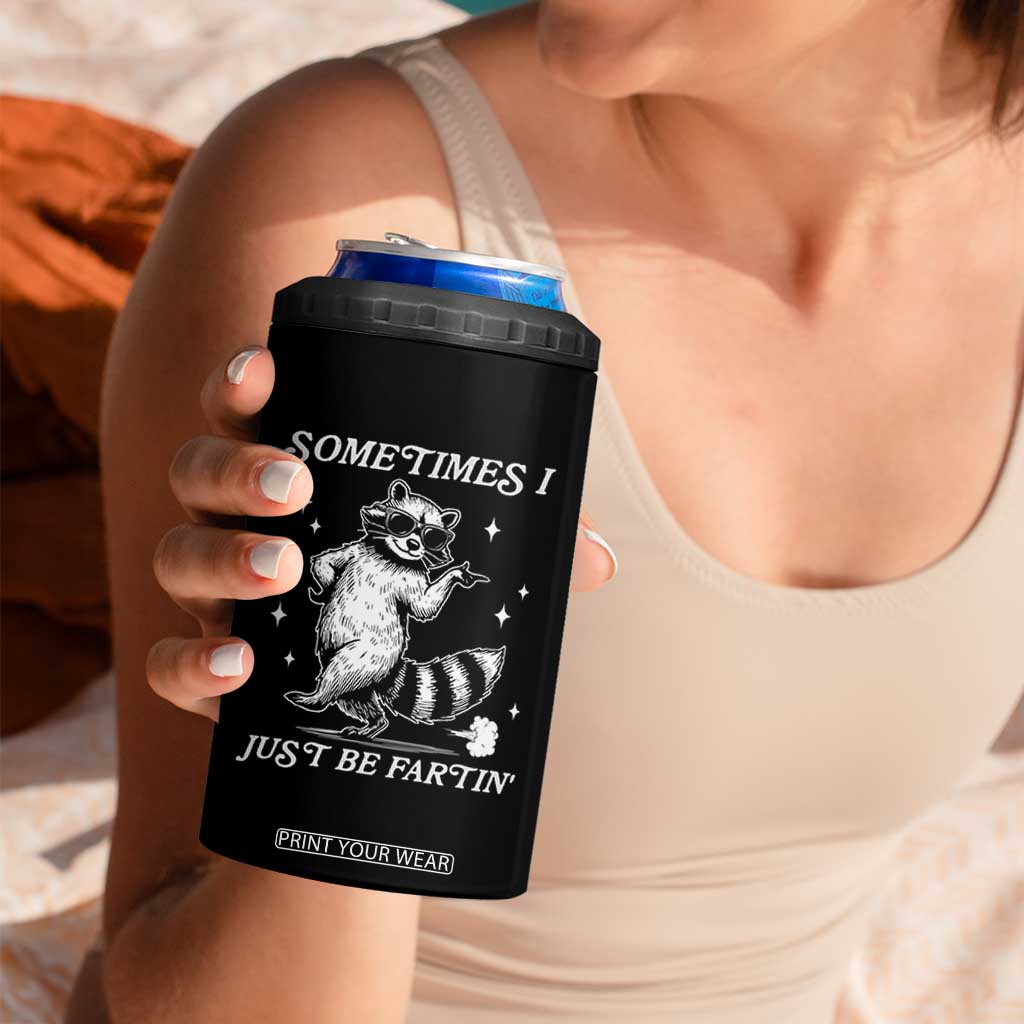 Sometimes I Just Be Fartin 4 in 1 Can Cooler Tumbler Funny Raccoon Meme TS14 Print Your Wear