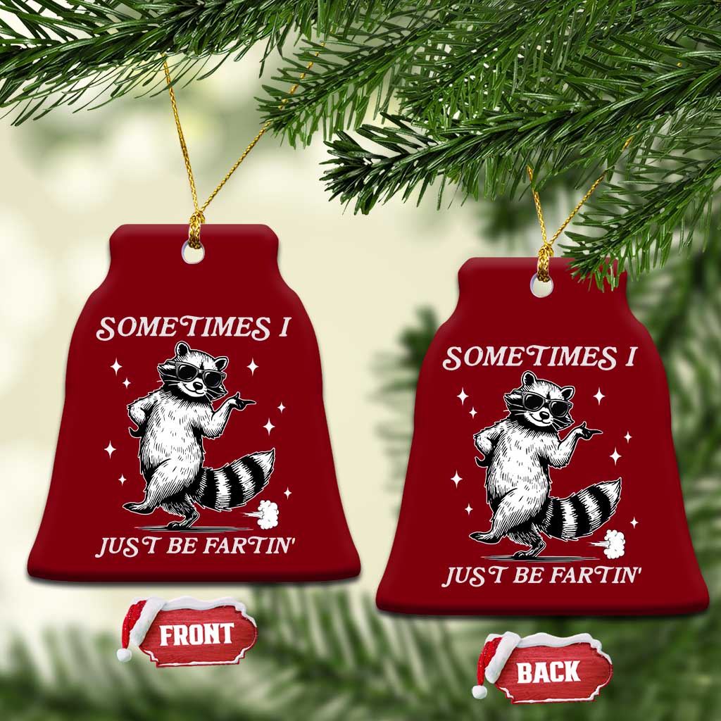 Sometimes I Just Be Fartin Ceramic Ornament Funny Raccoon Meme TS14 Print Your Wear