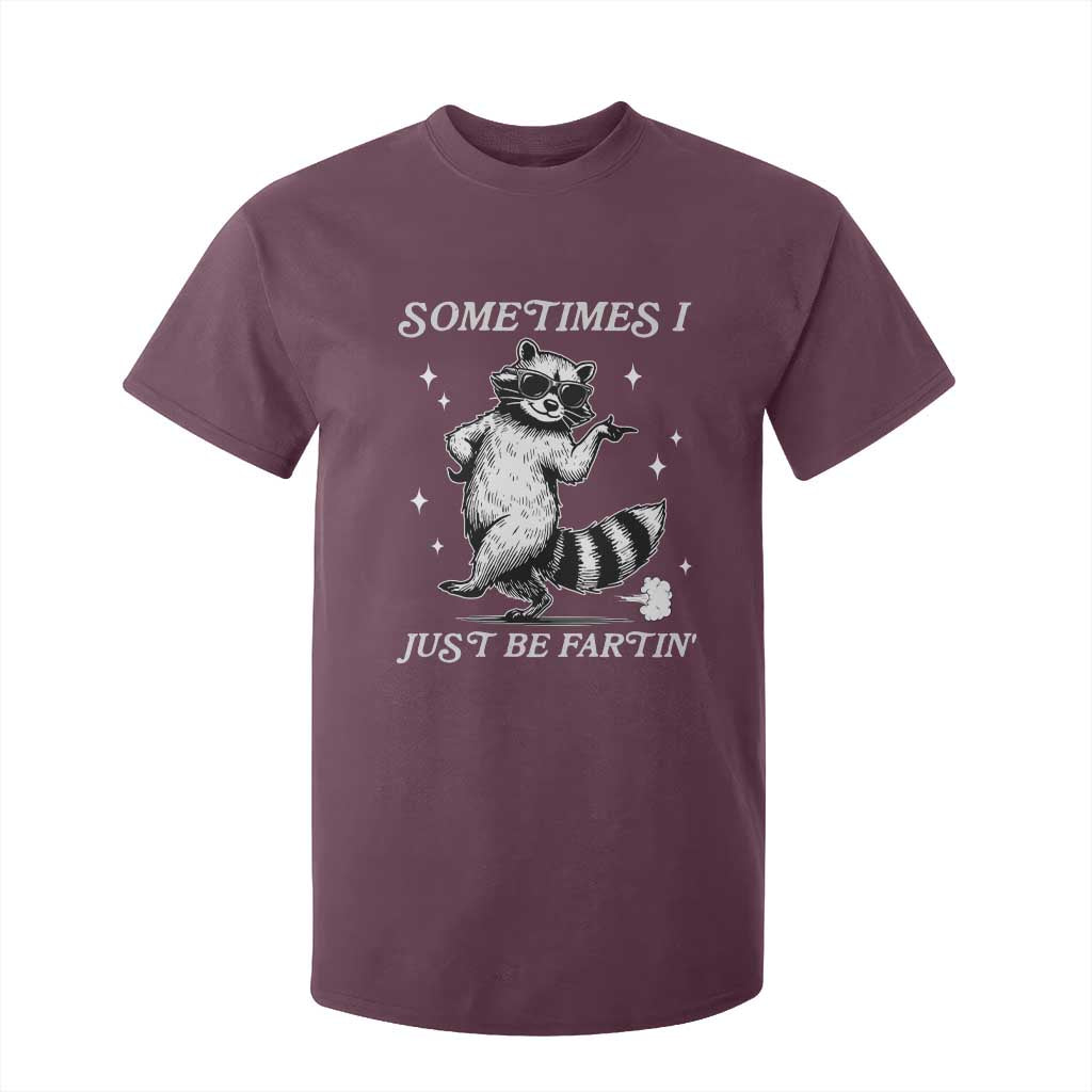 Sometimes I Just Be Fartin T Shirt For Kid Funny Raccoon Meme TS14 Maroon Print Your Wear