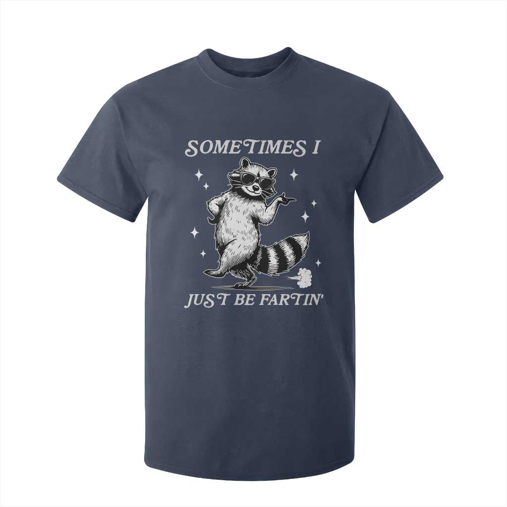 Sometimes I Just Be Fartin T Shirt For Kid Funny Raccoon Meme TS14 Navy Print Your Wear