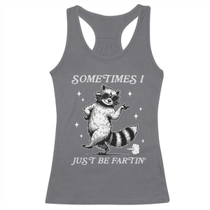 Sometimes I Just Be Fartin Racerback Tank Top Funny Raccoon Meme TS14 Charcoal Print Your Wear